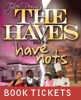 Buy tickets for Tyler Perry's The Haves and The Have Nots at Lyric Opera House