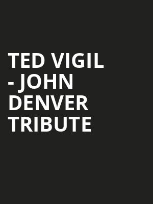 Ted Vigil - John Denver Tribute Poster