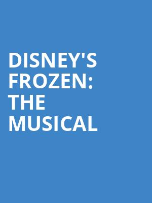 Disneys Frozen The Musical, Hippodrome Theatre, Baltimore
