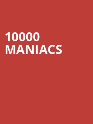 10000 Maniacs Poster