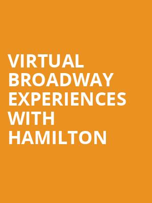 Virtual Broadway Experiences with HAMILTON, Virtual Experiences for Baltimore, Baltimore