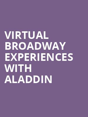 Virtual Broadway Experiences with ALADDIN, Virtual Experiences for Baltimore, Baltimore