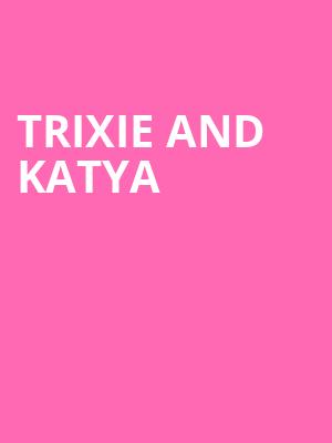 Trixie and Katya, Modell Performing Arts Center at the Lyric, Baltimore
