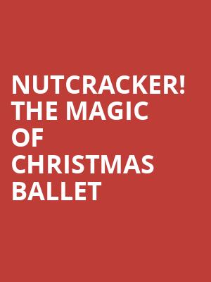 Nutcracker! The Magic of Christmas Ballet Poster