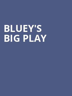 Blueys Big Play, Modell Performing Arts Center at the Lyric, Baltimore