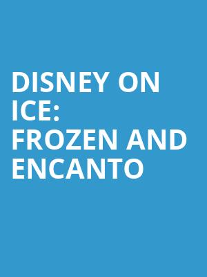 Disney On Ice Frozen and Encanto, CFG Bank Arena, Baltimore