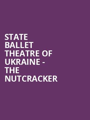 State Ballet Theatre of Ukraine The Nutcracker, Modell Performing Arts Center at the Lyric, Baltimore