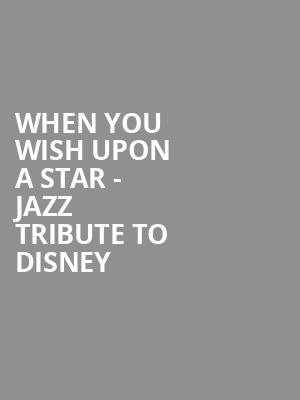 When You Wish Upon a Star Jazz Tribute to Disney, Maryland Hall For The Creative Arts, Baltimore