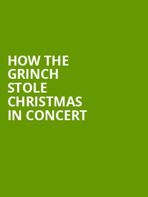 How The Grinch Stole Christmas In Concert, Meyerhoff Symphony Hall, Baltimore
