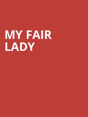 My Fair Lady, Hippodrome Theatre, Baltimore