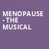 Menopause The Musical, Modell Performing Arts Center at the Lyric, Baltimore