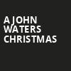 A John Waters Christmas, Baltimore Soundstage, Baltimore