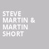Steve Martin Martin Short, Modell Performing Arts Center at the Lyric, Baltimore
