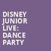 Disney Junior Live Dance Party, Modell Performing Arts Center at the Lyric, Baltimore