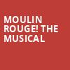 Moulin Rouge The Musical, Hippodrome Theatre, Baltimore