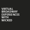 Virtual Broadway Experiences with WICKED, Virtual Experiences for Baltimore, Baltimore