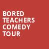 Bored Teachers Comedy Tour, Modell Performing Arts Center at the Lyric, Baltimore
