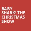 Baby Shark The Christmas Show, Modell Performing Arts Center at the Lyric, Baltimore