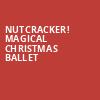 Nutcracker Magical Christmas Ballet, Hippodrome Theatre, Baltimore