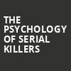 The Psychology of Serial Killers, Maryland Hall For The Creative Arts, Baltimore