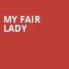 My Fair Lady, Hippodrome Theatre, Baltimore